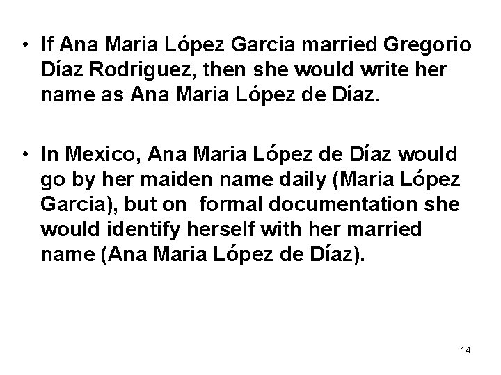  • If Ana Maria López Garcia married Gregorio Díaz Rodriguez, then she would