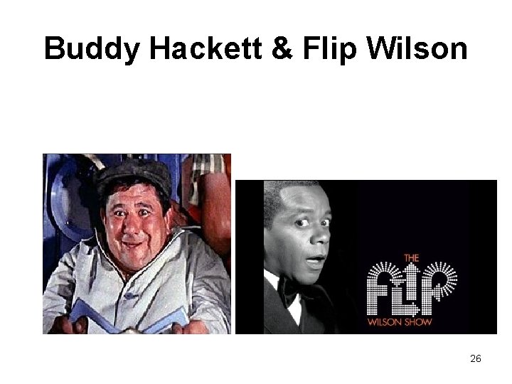 Buddy Hackett & Flip Wilson 26 