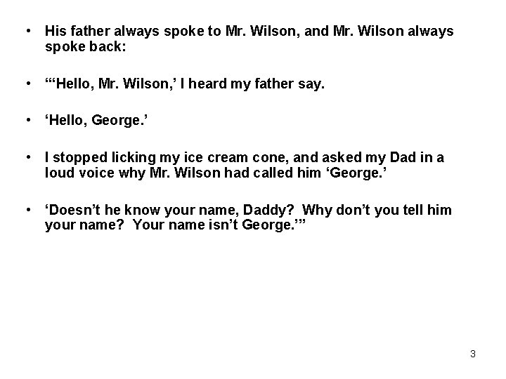  • His father always spoke to Mr. Wilson, and Mr. Wilson always spoke