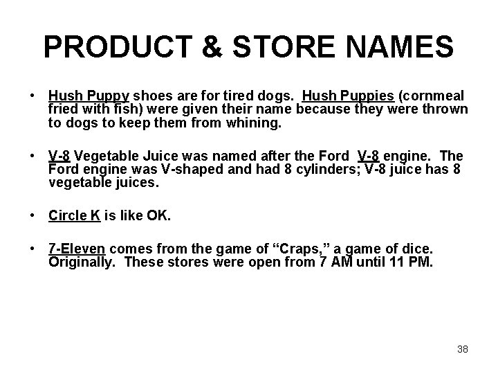 PRODUCT & STORE NAMES • Hush Puppy shoes are for tired dogs. Hush Puppies