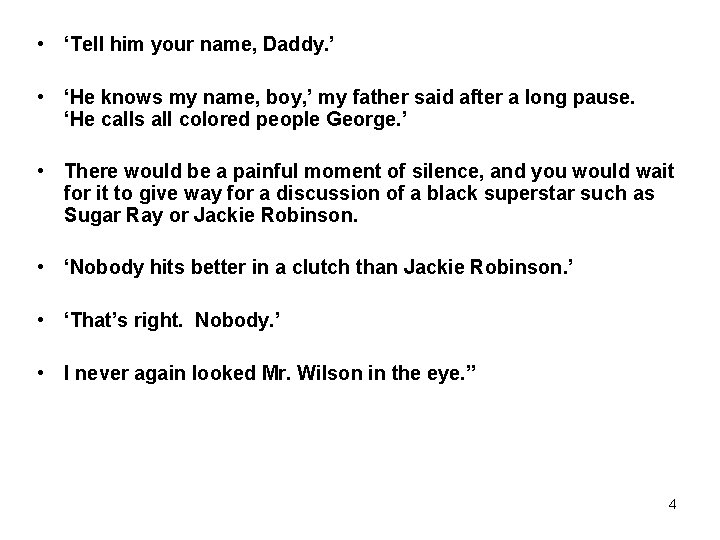  • ‘Tell him your name, Daddy. ’ • ‘He knows my name, boy,