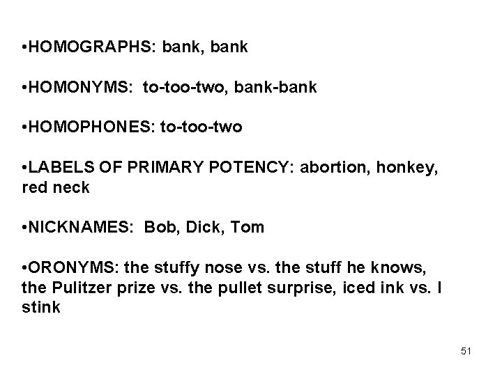  • HOMOGRAPHS: bank, bank • HOMONYMS: to-too-two, bank-bank • HOMOPHONES: to-too-two • LABELS