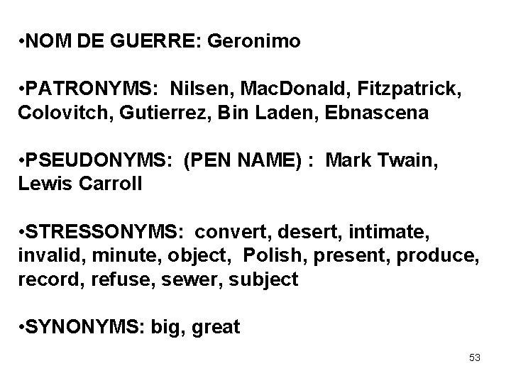  • NOM DE GUERRE: Geronimo • PATRONYMS: Nilsen, Mac. Donald, Fitzpatrick, Colovitch, Gutierrez,