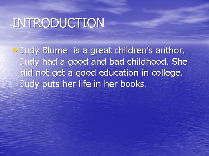 INTRODUCTION • Judy Blume is a great children’s author. Judy had a good and