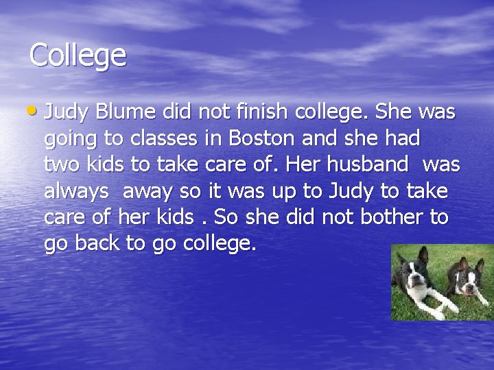 College • Judy Blume did not finish college. She was going to classes in