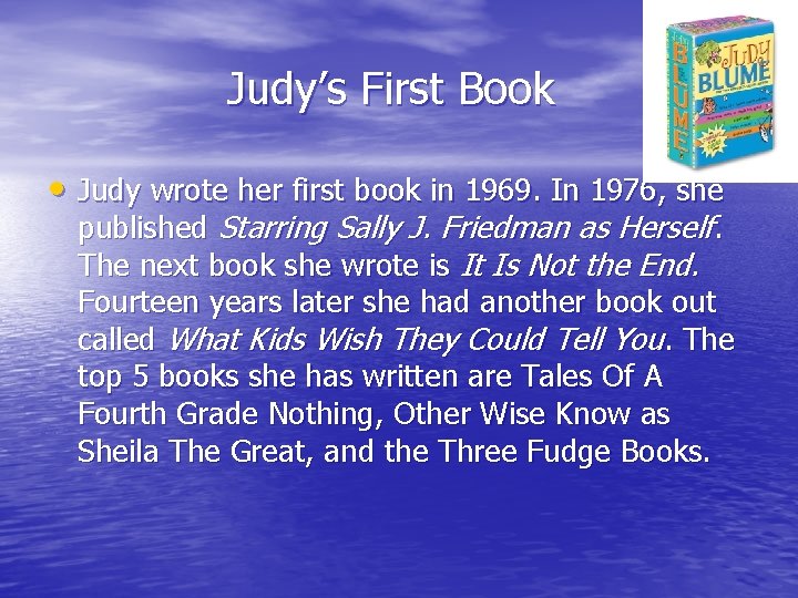 Judy’s First Book • Judy wrote her first book in 1969. In 1976, she