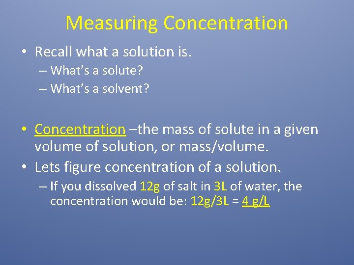 Measuring Concentration • Recall what a solution is. – What’s a solute? – What’s