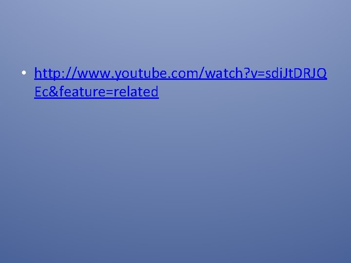  • http: //www. youtube. com/watch? v=sdi. Jt. DRJQ Ec&feature=related 