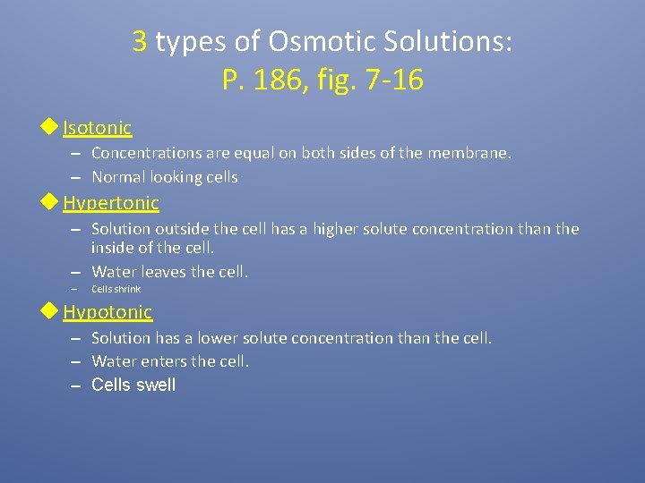 3 types of Osmotic Solutions: P. 186, fig. 7 -16 u Isotonic – Concentrations