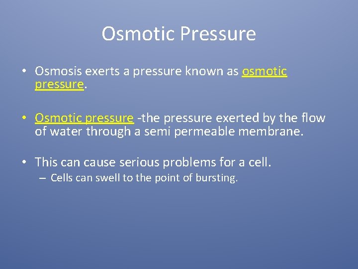 Osmotic Pressure • Osmosis exerts a pressure known as osmotic pressure. • Osmotic pressure