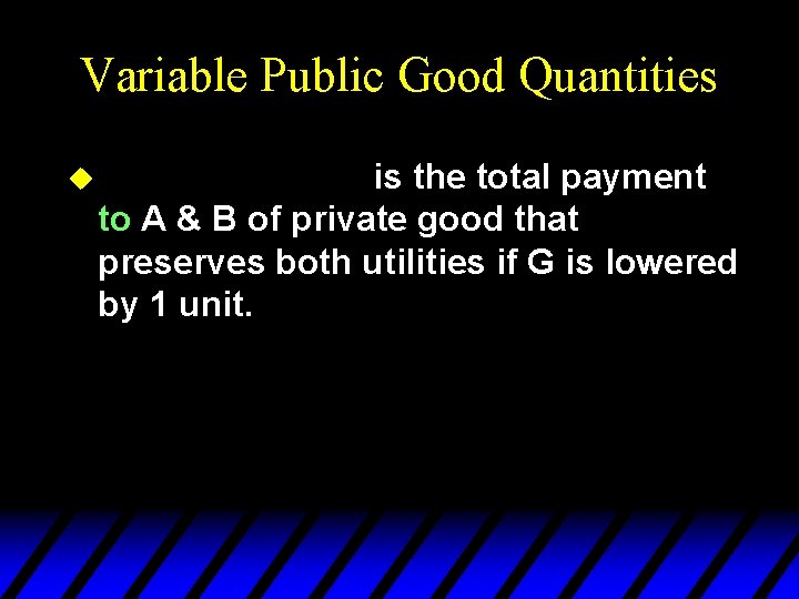 Variable Public Good Quantities u is the total payment to A & B of