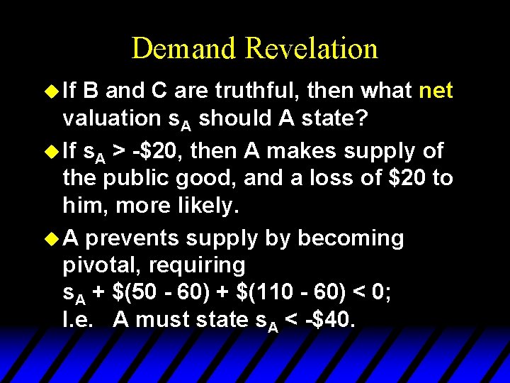 Demand Revelation u If B and C are truthful, then what net valuation s.