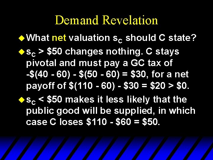 Demand Revelation u What net valuation s. C should C state? u s. C