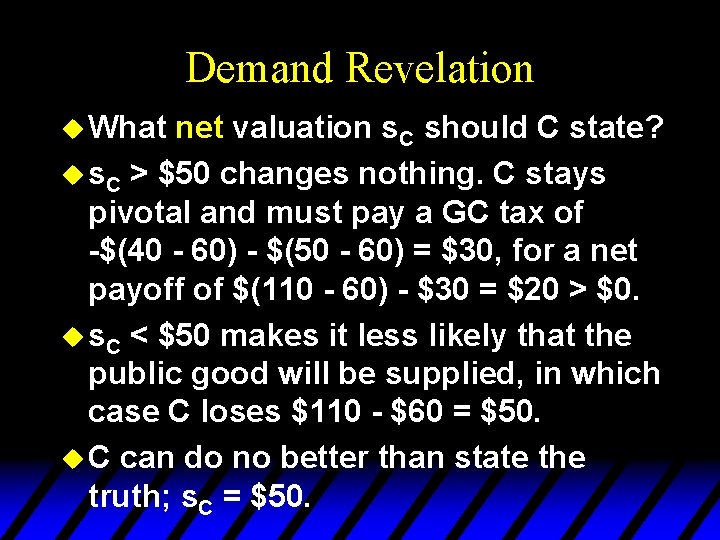 Demand Revelation u What net valuation s. C should C state? u s. C