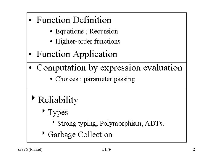 • Function Definition • Equations ; Recursion • Higher-order functions • Function Application • Function Definition • Equations ; Recursion • Higher-order functions • Function Application