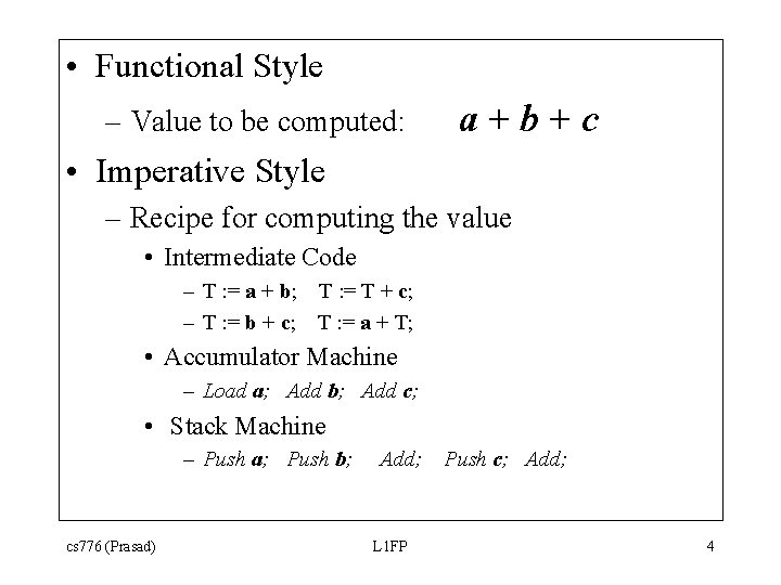 • Functional Style – Value to be computed: a+b+c • Imperative Style – • Functional Style – Value to be computed: a+b+c • Imperative Style –