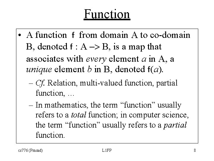 Function • A function f from domain A to co-domain B, denoted f : Function • A function f from domain A to co-domain B, denoted f :
