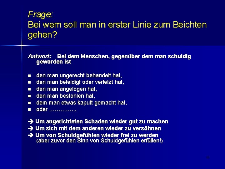 Frage: Bei wem soll man in erster Linie zum Beichten gehen? Antwort: Bei dem