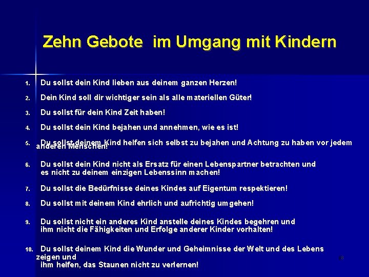 Zehn Gebote im Umgang mit Kindern 1. Du sollst dein Kind lieben aus deinem