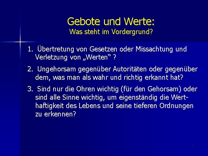 Gebote und Werte: Was steht im Vordergrund? 1. Übertretung von Gesetzen oder Missachtung und