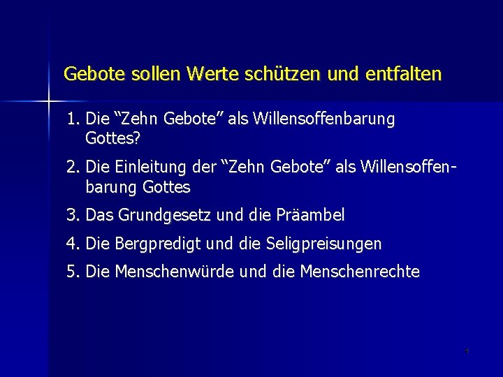 Gebote sollen Werte schützen und entfalten 1. Die “Zehn Gebote” als Willensoffenbarung Gottes? 2.