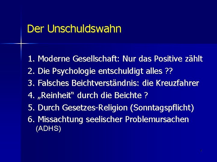 Der Unschuldswahn 1. Moderne Gesellschaft: Nur das Positive zählt 2. Die Psychologie entschuldigt alles