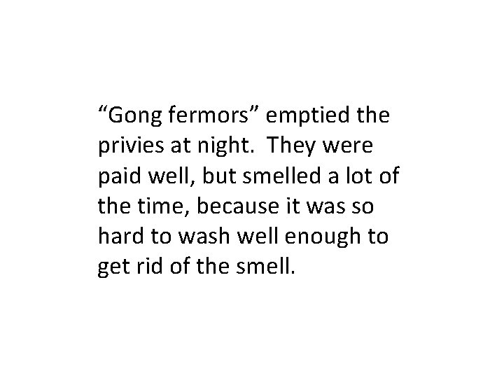 “Gong fermors” emptied the privies at night. They were paid well, but smelled a