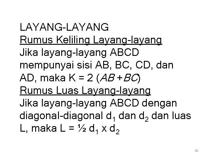 LAYANG-LAYANG Rumus Keliling Layang-layang Jika layang-layang ABCD mempunyai sisi AB, BC, CD, dan AD,