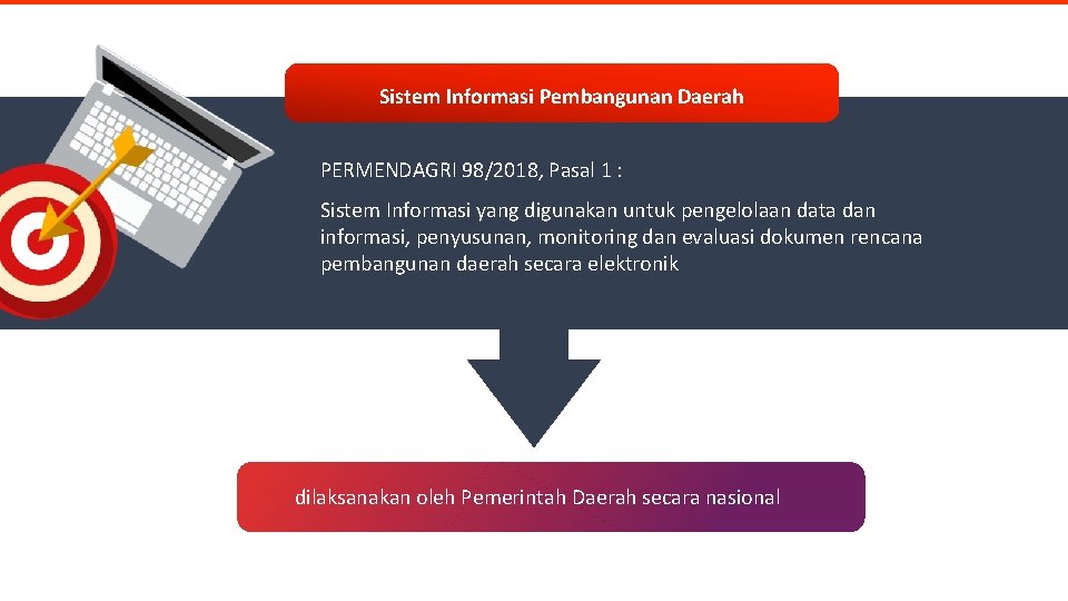 Sistem Informasi Pembangunan Daerah PERMENDAGRI 98/2018, Pasal 1 : Sistem Informasi yang digunakan untuk
