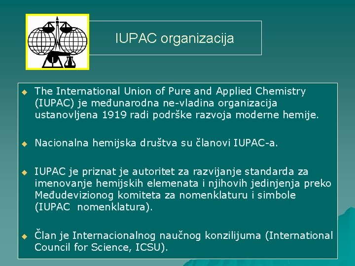 IUPAC organizacija u The International Union of Pure and Applied Chemistry (IUPAC) je međunarodna