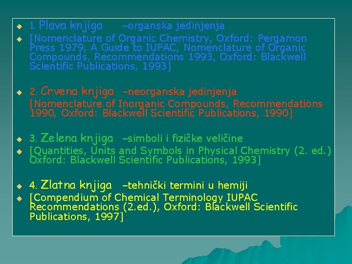 u u u u 1. Plava knjiga –organska jedinjenja [Nomenclature of Organic Chemistry, Oxford: