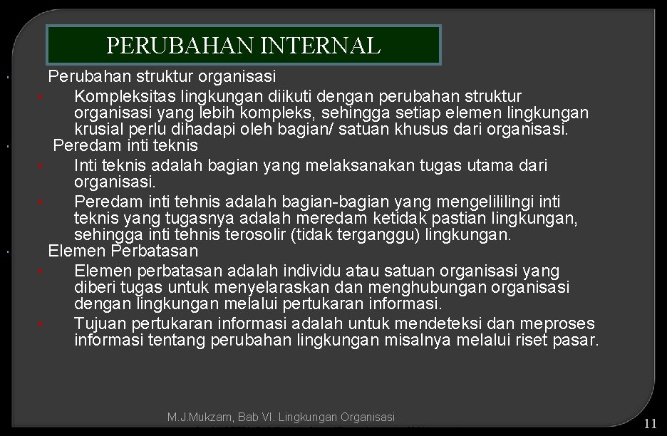 PERUBAHAN INTERNAL Perubahan struktur organisasi • Kompleksitas lingkungan diikuti dengan perubahan struktur organisasi yang