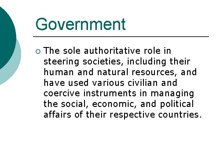 Government ¡ The sole authoritative role in steering societies, including their human and natural
