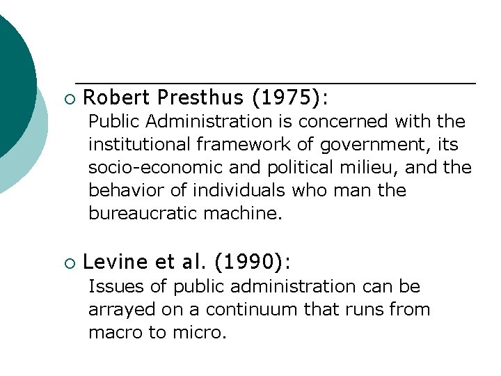 ¡ Robert Presthus (1975): Public Administration is concerned with the institutional framework of government,