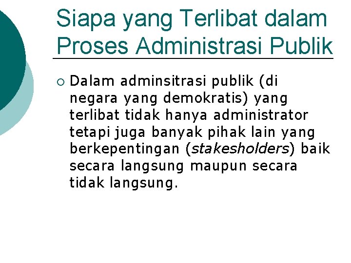 Siapa yang Terlibat dalam Proses Administrasi Publik ¡ Dalam adminsitrasi publik (di negara yang