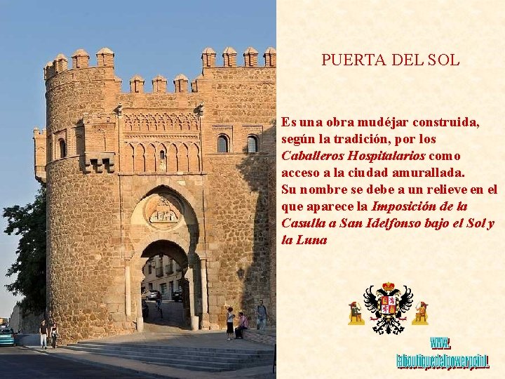 PUERTA DEL SOL Es una obra mudéjar construida, según la tradición, por los Caballeros