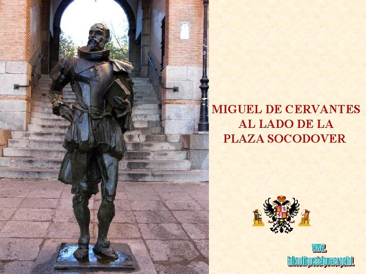 MIGUEL DE CERVANTES AL LADO DE LA PLAZA SOCODOVER 