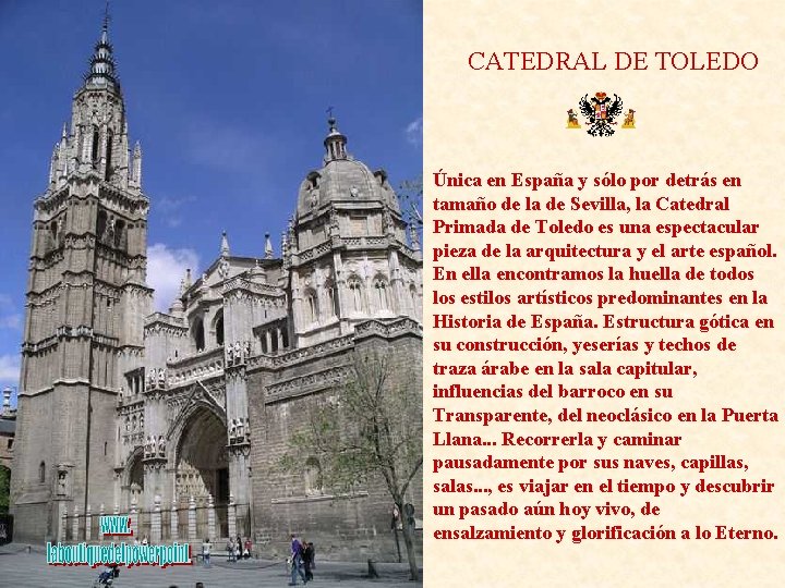 CATEDRAL DE TOLEDO Única en España y sólo por detrás en tamaño de la