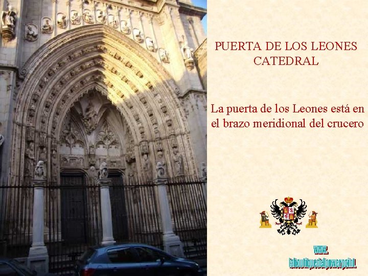 PUERTA DE LOS LEONES CATEDRAL La puerta de los Leones está en el brazo