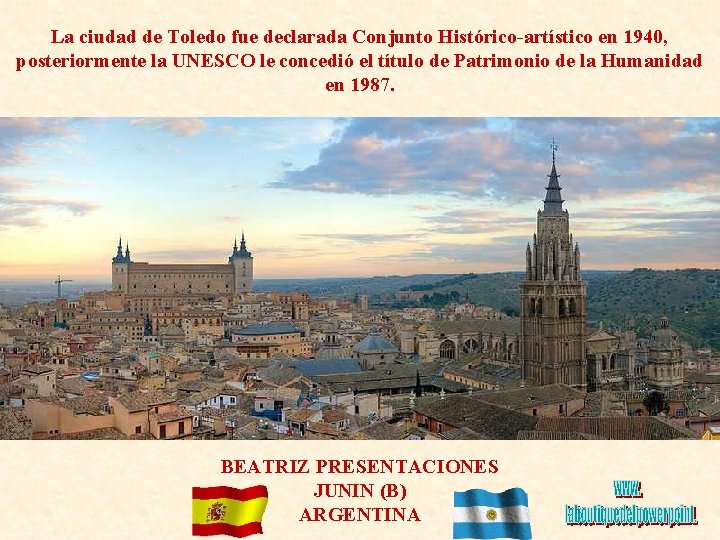 La ciudad de Toledo fue declarada Conjunto Histórico-artístico en 1940, posteriormente la UNESCO le