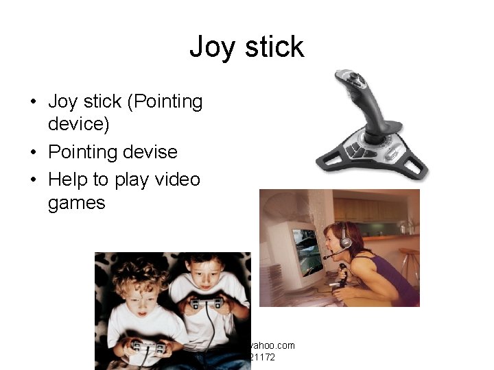 Joy stick • Joy stick (Pointing device) • Pointing devise • Help to play