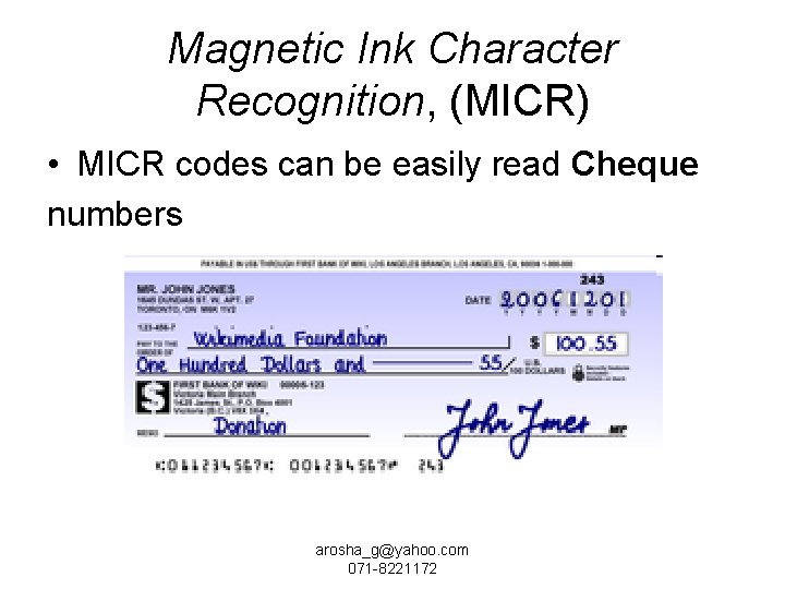 Magnetic Ink Character Recognition, (MICR) • MICR codes can be easily read Cheque numbers