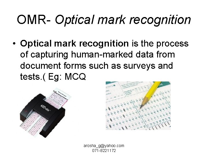 OMR- Optical mark recognition • Optical mark recognition is the process of capturing human-marked