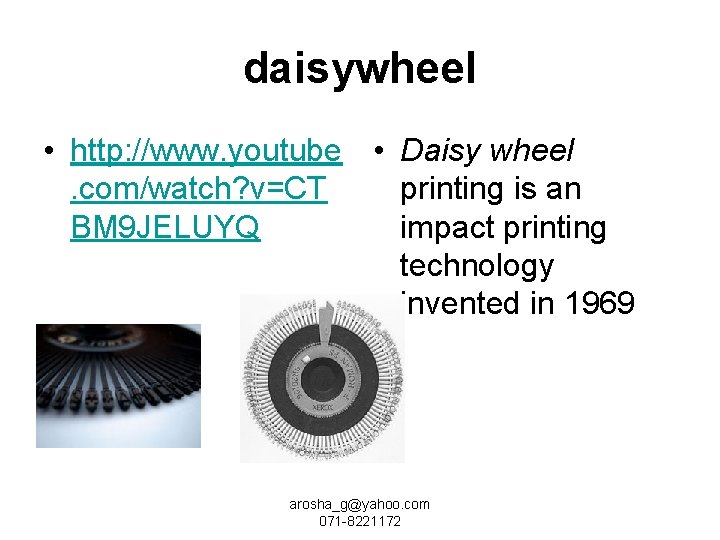 daisywheel • http: //www. youtube • Daisy wheel. com/watch? v=CT printing is an BM