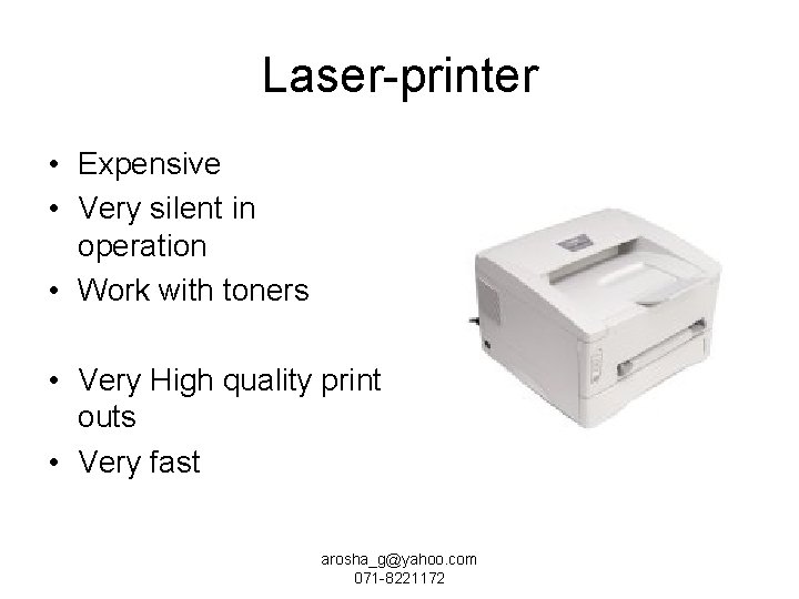 Laser-printer • Expensive • Very silent in operation • Work with toners • Very