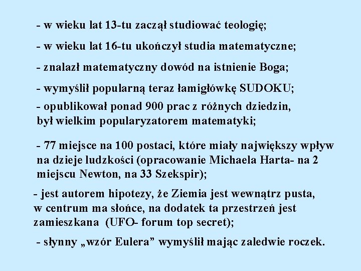 - w wieku lat 13 -tu zaczął studiować teologię; - w wieku lat 16