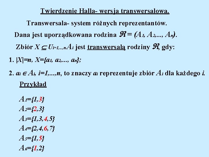 Twierdzenie Halla- wersja transwersalowa. Transwersala- system różnych reprezentantów. Dana jest uporządkowana rodzina = (A