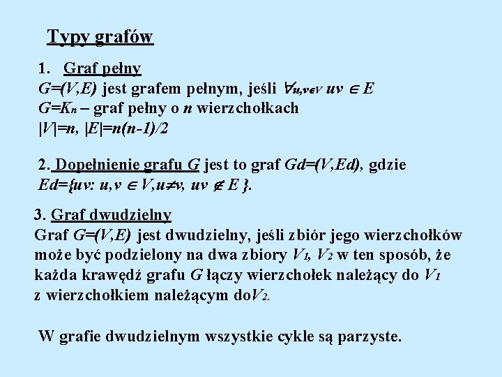 Typy grafów 1. Graf pełny G=(V, E) jest grafem pełnym, jeśli u, v V