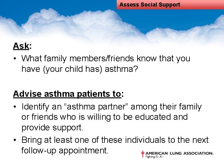 Assess Social Support Ask: • What family members/friends know that you have (your child