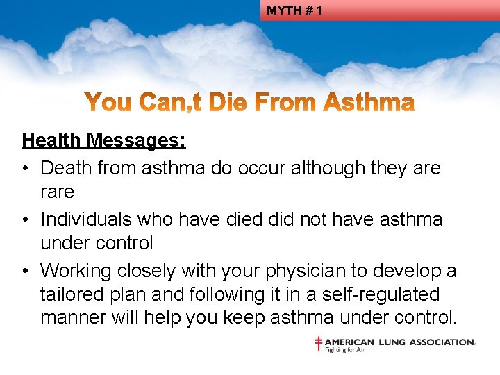 MYTH # 1 Health Messages: • Death from asthma do occur although they are